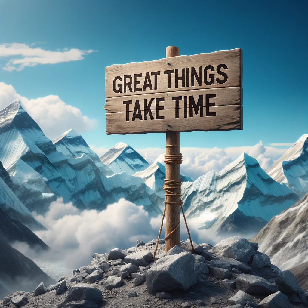 Great Things Take Time